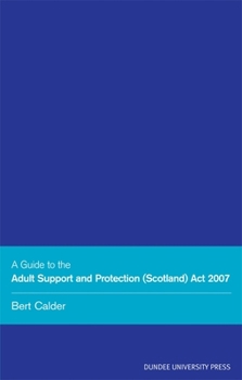Paperback A Guide to the Adult Support and Protection (Scotland) ACT 2007 Book