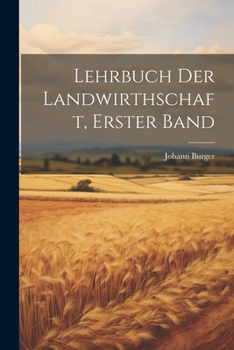 Paperback Lehrbuch Der Landwirthschaft, Erster Band [German] Book