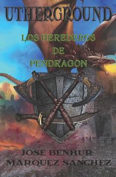 Paperback Utherground: Los Herederos de Pendragon [Spanish] Book