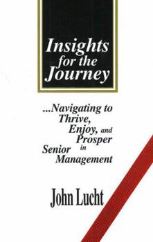 Hardcover Insights for the Journey: Navigating to Thrive, Enjoy, and Prosper in Senior Management Book