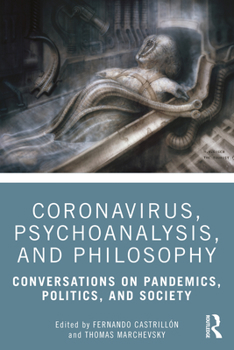 Paperback Coronavirus, Psychoanalysis, and Philosophy: Conversations on Pandemics, Politics and Society Book