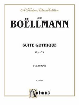 Leon Boellmann: Suite Gothique ; For Organ (Kalmus Edition)