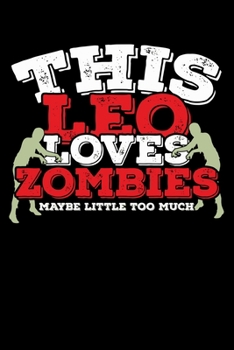 Paperback This Leo Loves Zombies Maybe Little Too Much Notebook: 100 Wide Ruled Lined Pages Book