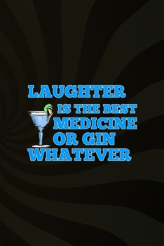 Laughter Is The Best Medicine Or Gin Whatever: Notebook Journal Composition Blank Lined Diary Notepad 120 Pages Paperback Brown Texture Gin