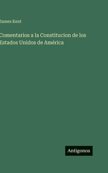 Hardcover Comentarios a la Constitucion de los Estados Unidos de América [Spanish] Book
