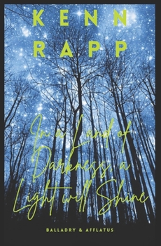 Paperback In a Land of Darkness, a Light Will Shine: Balladry & Afflatus Book
