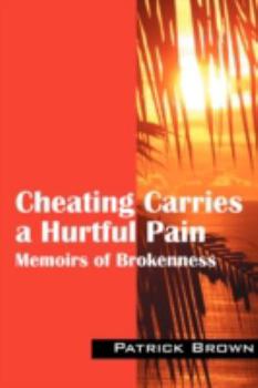 Paperback Cheating Carries a Hurtful Pain: Memoirs of Brokeness Book
