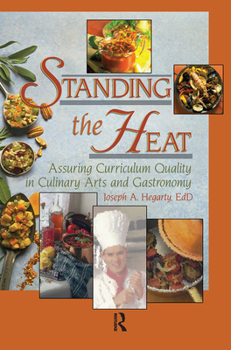 Hardcover Standing the Heat: Assuring Curriculum Quality in Culinary Arts and Gastronomy Book