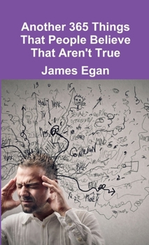 Paperback Another 365 Things That People Believe That Aren't True Book
