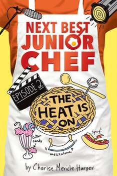 The Heat Is On - Book #2 of the Next Best Junior Chef