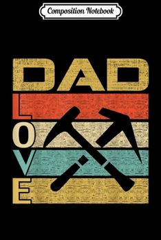 Composition Notebook: Retro Vintage Dad Love Roofer Funny Father's Day Cool Gift  Journal/Notebook Blank Lined Ruled 6x9 100 Pages