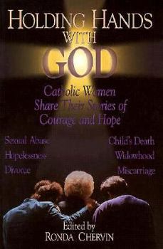 Paperback Holding Hands with God: Catholic Women Share Their Stories of Courage and Hope Book
