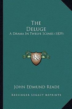 Paperback The Deluge: A Drama In Twelve Scenes (1839) Book