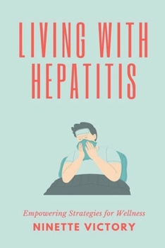 Paperback Living with Hepatitis: Empowering Strategies for Wellness Book