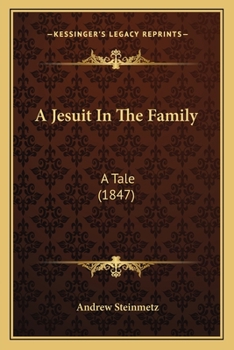 Paperback A Jesuit In The Family: A Tale (1847) Book