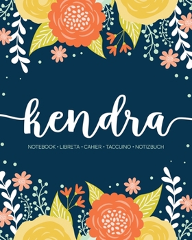 Paperback Kendra: Notebook - Libreta - Cahier - Taccuino - Notizbuch: 110 pages paginas seiten pagine: Modern Florals First Name Noteboo Book