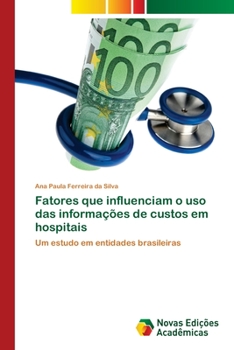 Paperback Fatores que influenciam o uso das informações de custos em hospitais [Portuguese] Book