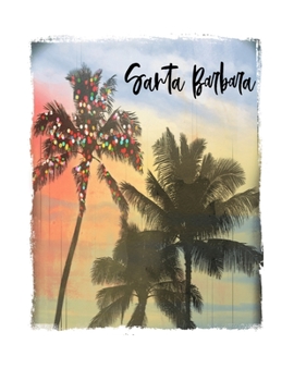 Paperback Santa Barbara: California Christmas Notebook With Lined Wide Ruled Paper For Taking Notes. Stylish Tropical Travel Journal Diary 8.5 Book