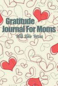 Gratitude Journal for Moms with Bible Verses : A 5-Minute Journal for the Busy Mom - Hearts in Abundance