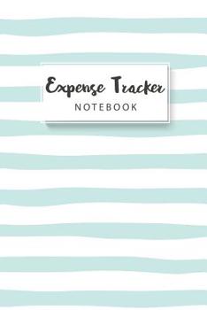 Paperback Expense Tracker Notebook: Striped Blue Cover - Personal Cash Management - Daily Expense Tracker Organizer Log Book - Small Business Financial Pl Book