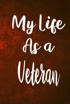 My Life as a Veteran: The perfect gift for the professional in your life - Funny 119 page lined journal!