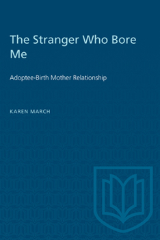 Paperback The Stranger Who Bore Me: Adoptee-Birth Mother Relationships Book