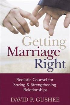 Paperback Getting Marriage Right: Realistic Counsel for Saving and Strengthening Relationships Book