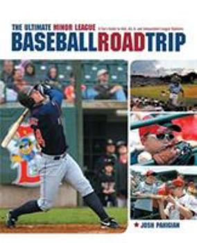 Paperback The Ultimate Minor League Baseball Road Trip: A Fan's Guide to AAA, AA, A, and Independent League Stadiums Book