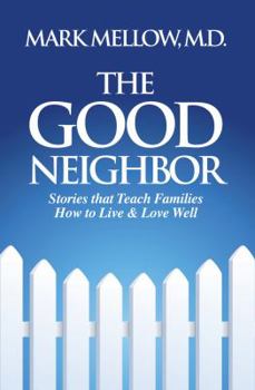 The Good Neighbor: Stories that Teach Families How to Live & Love Well