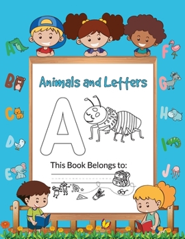 Paperback Animals and Letters: Write and Color Your Way to Alphabet Mastery Book