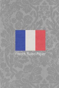 French Ruled Paper: 6x9 notebook (15.24 cm x 22.86 cm) for French Class Students Teachers