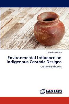 Environmental Influence on Indigenous Ceramic Designs: Luo People of Kenya