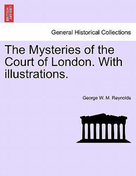 Paperback The Mysteries of the Court of London. with Illustrations. Vol. VI Book