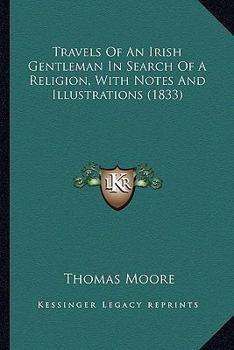 Travels of an Irish gentleman in search of a religion ; with notes and illustrations