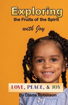 Paperback Exploring the Fruits of the Spirit with Joy: Love, Peace, & Joy Book