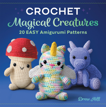 Paperback Crochet Magical Creatures: 20 Easy Amigurumi Patterns Book