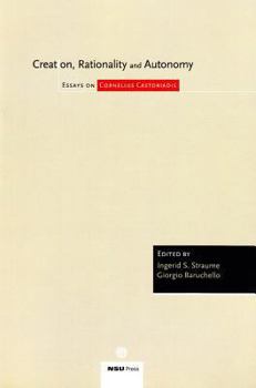 Paperback Creation, Rationality and Autonomy: Essays on Cornelius Castoriadis Book