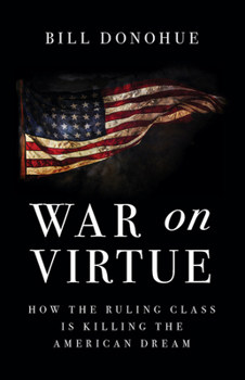 Hardcover War on Virtue: How the Ruling Class Is Killing the American Dream Book