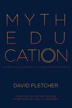 Paperback Myth Education: A Guide to Gods, Goddesses, and Other Supernatural Beings Book