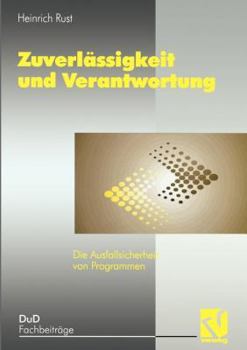 Paperback Zuverlässigkeit Und Verantwortung: Die Ausfallsicherheit Von Programmen [German] Book