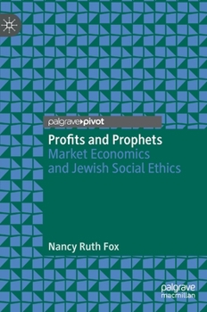 Hardcover Profits and Prophets: Market Economics and Jewish Social Ethics Book