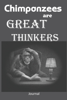 Paperback Chimpanzees Are Great Thinkers Journal: Chimpanzee Chimp Lined Notebook Diary For Writing Book