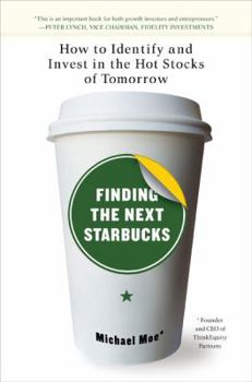 Hardcover Finding the Next Starbucks: How to Identify and Invest in the Hot Stocks of Tomorrow Book