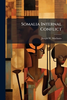 Paperback Somalia Internal Conflict: A Threat to Security in the Horn of Africa Book