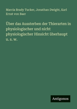 Über das Aussterben der Thierarten in physiologischer und nicht physiologischer Hinsicht überhaupt u. s. w. (German Edition)