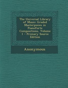 Paperback Universal Library of Music: Graded Masterpieces in Pianoforte Compositions, Volume 1 Book