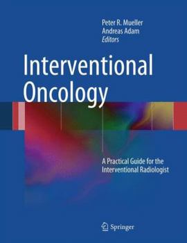 Hardcover Interventional Oncology: A Practical Guide for the Interventional Radiologist Book