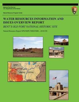 Paperback Water Resources Information and Issues Overview Report: Bent's Old Fort National Historic Site Book