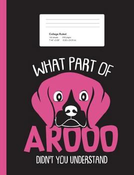 What Part of Arooo : Composition Notebook for Beagle and Dog Loving School Girls Back to School Gift Idea (200 Pages, College Ruled)