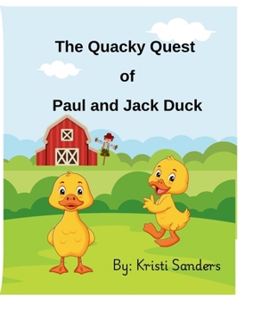 Paperback The Quacky Quest of Paul and Jack Duck Book